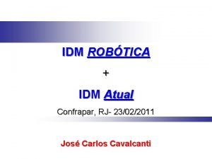 IDM ROBTICA IDM Atual Confrapar RJ 23022011 Jos