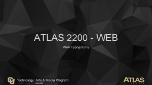 ATLAS 2200 WEB Web Typography Typography The visual