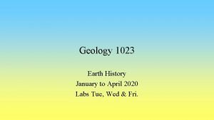 Geology 1023 Earth History January to April 2020