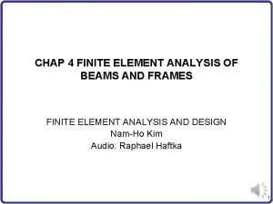 CHAP 4 FINITE ELEMENT ANALYSIS OF BEAMS AND