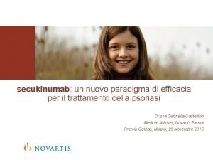 secukinumab un nuovo paradigma di efficacia per il