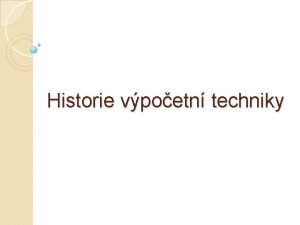 Historie vpoetn techniky Abakus Je povaovn za nejstar