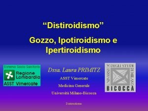 Distiroidismo Gozzo Ipotiroidismo e Ipertiroidismo Dssa Laura PRIMITZ