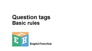 Question tags Basic rules English Tutor Hub Question