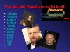 Tko eli biti Metallicin veliki fan 11 1000000