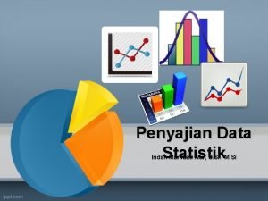 Penyajian Data Statistik Indah Manfaati Nur S Si