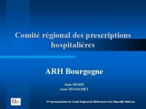 Comit rgional des prescriptions hospitalires ARH Bourgogne Alain