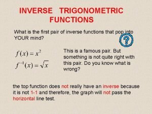 INVERSE TRIGONOMETRIC FUNCTIONS What is the first pair