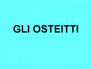 GLI OSTEITTI Osteitti aspetti generali Gli osteitti o