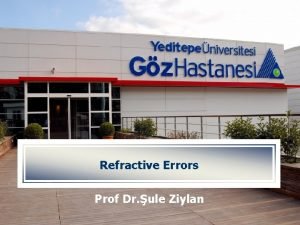 YEDTEPE NVERSTES GZ HASTANES Refractive Errors Prof Dr