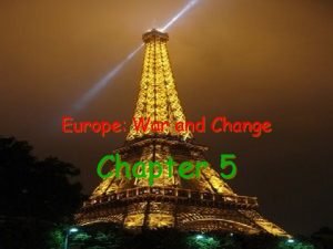 Europe War and Change Chapter 5 A Europe