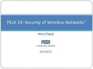 FELK 19 Security of Wireless Networks Mario agalj