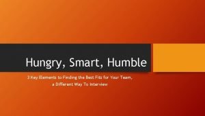 Humble hungry smart interview questions