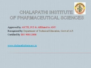 CHALAPATHI INSTITUTE OF PHARMACEUTICAL SCIENCES Approved by AICTE