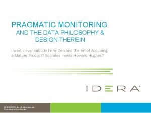 PRAGMATIC MONITORING AND THE DATA PHILOSOPHY DESIGN THEREIN