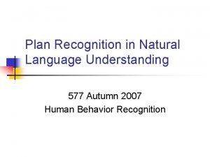 Plan Recognition in Natural Language Understanding 577 Autumn