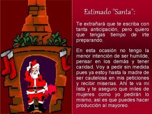 Estimado Santa Te extraar que te escriba con