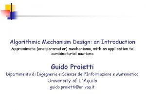 Algorithmic Mechanism Design an Introduction Approximate oneparameter mechanisms