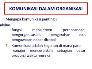 KOMUNIKASI DALAM ORGANISASI Mengapa komunikasi penting lah unikasi