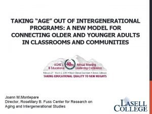 TAKING AGE OUT OF INTERGENERATIONAL PROGRAMS A NEW