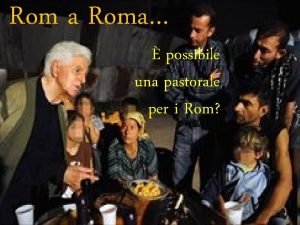 Rom a Roma possibile una pastorale per i