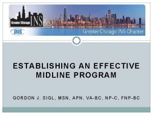 ESTABLISHING AN EFFECTIVE MIDLINE PROGRAM GORDON J SIGL