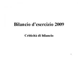 Bilancio desercizio 2009 Criticit di bilancio 1 Crediti