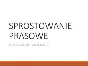 SPROSTOWANIE PRASOWE AGNIESZKA KWIECIEMADEJ Konstytucja RP Art 54