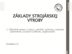 ZKLADY STROJRSKEJ VROBY 1 Zkladn pojmy a nzvy