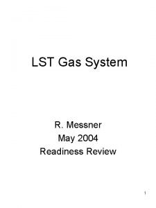 LST Gas System R Messner May 2004 Readiness