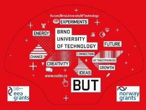 University profile BRNO UNIVERSITY OF TECHNOLOGY BUT University