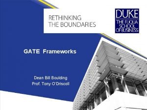 GATE Frameworks Dean Bill Boulding Prof Tony ODriscoll