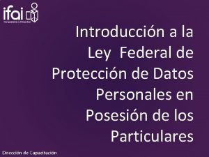 Introduccin a la Ley Federal de Proteccin de