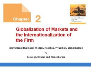 Globalization of Markets and the Internationalization of the