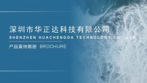 SHENZHEN HUACHENGDA TECHNOLOGY CO LTD BROCHURE Contents Part