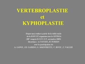 VERTEBROPLASTIE et KYPHOPLASTIE Diaporama ralis partir de la