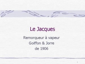 Le Jacques Remorqueur vapeur Goiffon Jorre de 1906