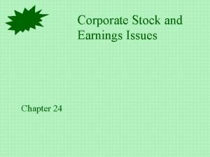 Corporate Stock and Earnings Issues Chapter 24 Corporate