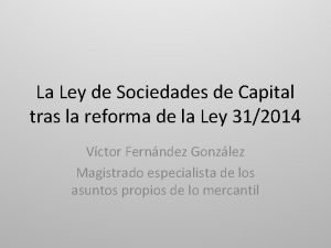 La Ley de Sociedades de Capital tras la