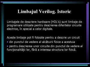 Limbajul Verilog Istoric Limbajele de descriere hardware HDLs