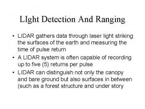 LIght Detection And Ranging LIDAR gathers data through