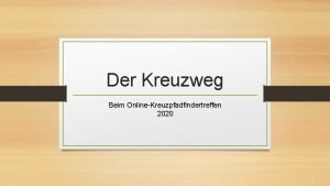 Der Kreuzweg Beim OnlineKreuzpfadfindertreffen 2020 Der Kreuzweg fllt