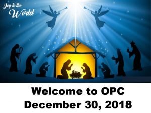 Welcome to OPC December 30 2018 Cambridge Chimes