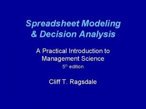 Spreadsheet Modeling Decision Analysis A Practical Introduction to