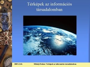 Trkpek az informcis trsadalomban 2005 11 04 Mihlyi