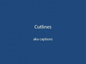 Cutlines aka captions Kenny Irby Photo captions are