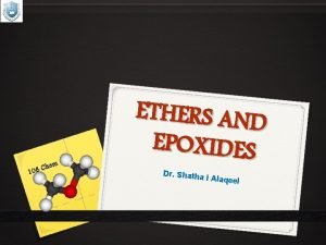 hem C 108 ETHERS AND EPOXIDES Dr Shatha