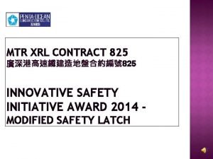 MTR XRL CONTRACT 825 825 INNOVATIVE SAFETY INITIATIVE