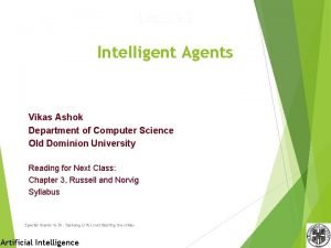 Lecture 2 Intelligent Agents Vikas Ashok Department of
