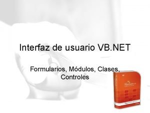 Interfaz de usuario VB NET Formularios Mdulos Clases
